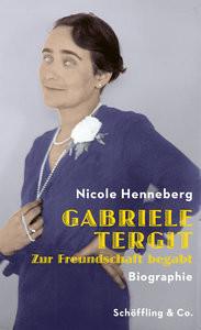 Gabriele Tergit. Zur Freundschaft begabt Henneberg, Nicole Couverture rigide 