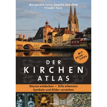 Der Kirchenatlas - Räume entdecken, Stile erkennen, Symbole und Bilder verstehen