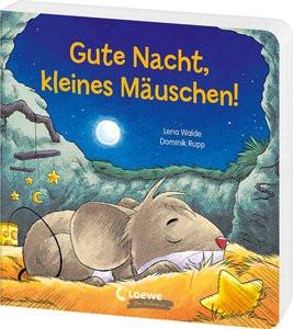 Gute Nacht, kleines Mäuschen! Walde, Lena; Loewe Von Anfang An (Hrsg.); Rupp, Dominik (Illustrationen) Gebundene Ausgabe 