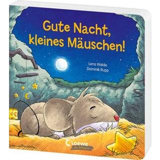 Gute Nacht, kleines Mäuschen! Walde, Lena; Loewe Von Anfang An (Hrsg.); Rupp, Dominik (Illustrationen) Gebundene Ausgabe 