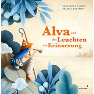 Alva und das Leuchten der Erinnerung Helmig, Alexandra; Docampo, Valeria (Illustrationen) Gebundene Ausgabe 