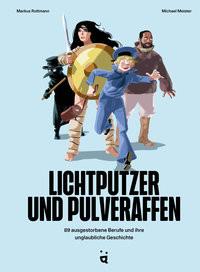 Lichtputzer und Pulveraffen Rottmann, Markus; Meister, Michael (Illustrationen) Gebundene Ausgabe 