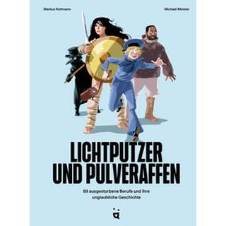 Lichtputzer und Pulveraffen Rottmann, Markus; Meister, Michael (Illustrationen) Gebundene Ausgabe 