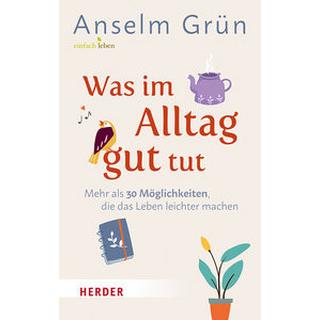 Was im Alltag gut tut Grün, Anselm; Walter, Rudolf (Hrsg.) Couverture rigide 