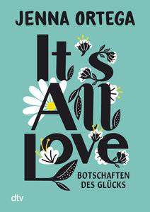 It´s All Love - Botschaften des Glücks Ortega, Jenna; Topalova, Violeta (Übersetzung) Gebundene Ausgabe 