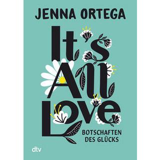 It´s All Love - Botschaften des Glücks Ortega, Jenna; Topalova, Violeta (Übersetzung) Gebundene Ausgabe 