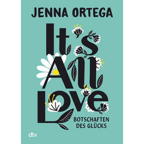 It´s All Love - Botschaften des Glücks Ortega, Jenna; Topalova, Violeta (Übersetzung) Gebundene Ausgabe 