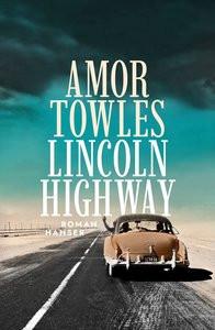 Lincoln Highway Towles, Amor; Höbel, Susanne (Übersetzung) Gebundene Ausgabe 