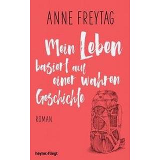 Mein Leben basiert auf einer wahren Geschichte Freytag, Anne Copertina rigida 