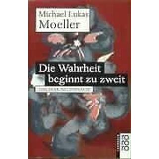 Die Wahrheit beginnt zu zweit Moeller, Michael Lukas Taschenbuch 