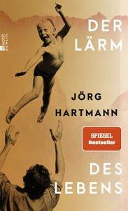 Der Lärm des Lebens Hartmann, Jörg Copertina rigida 