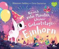 Nur noch zehn Minuten, kleines Geburtstagseinhorn Fielding, Rhiannon; Weber, Susanne (Übersetzung); Chatterton, Chris (Illustrationen) Gebundene Ausgabe 