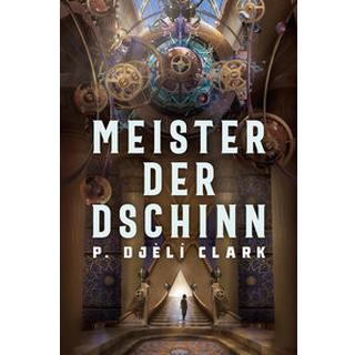 Meister der Dschinn (Gewinner des Nebula Award 2021 für Bester Roman & des Hugo Award 2022 für Bester Roman) P. Djèlí, Clark; Sambale, Bernd (Übersetzung) Copertina rigida 