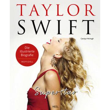 Taylor Swift Superstar - Die illustrierte Biografie und Fanbuch für alle Swifties - inoffiziell