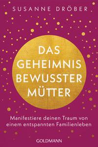 Das Geheimnis bewusster Mütter Dröber, Susanne Livre de poche 