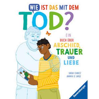 Wie ist das mit dem Tod? Ein Buch über Abschied, Trauer und Liebe Chavez, Sarah; Le Large, Annika (Illustrationen); Schmidt-Wussow, Susanne (Übersetzung) Gebundene Ausgabe 