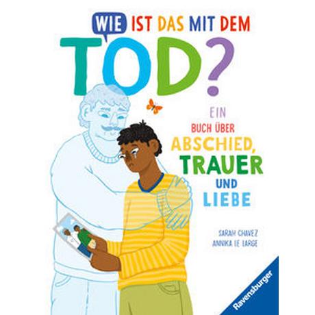 Wie ist das mit dem Tod? Ein Buch über Abschied, Trauer und Liebe Chavez, Sarah; Le Large, Annika (Illustrationen); Schmidt-Wussow, Susanne (Übersetzung) Gebundene Ausgabe 