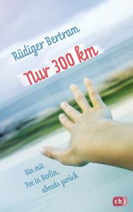 Nur 300 km Bertram, Rüdiger Gebundene Ausgabe 