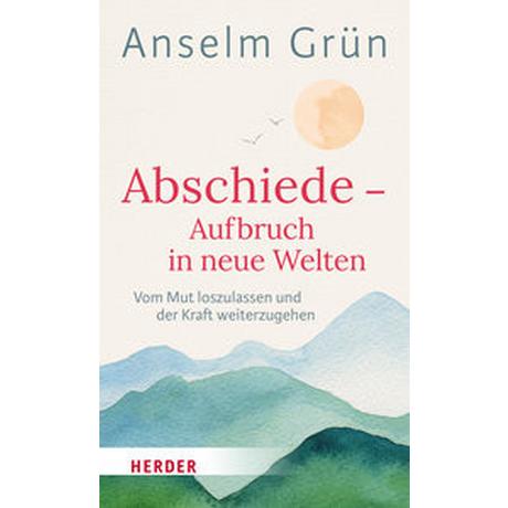 Abschiede - Aufbruch in neue Welten Grün, Anselm; Walter, Rudolf (Hrsg.) Couverture rigide 