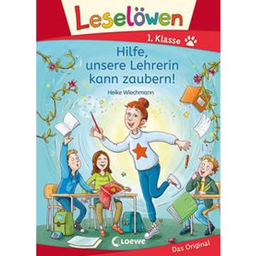 Leselöwen 1. Klasse - Hilfe, unsere Lehrerin kann zaubern!