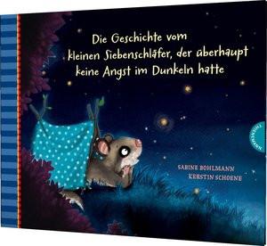 Der kleine Siebenschläfer 5: Die Geschichte vom kleinen Siebenschläfer, der überhaupt keine Angst im Dunkeln hatte Bohlmann, Sabine; Schoene, Kerstin (Illustrationen) Couverture rigide 