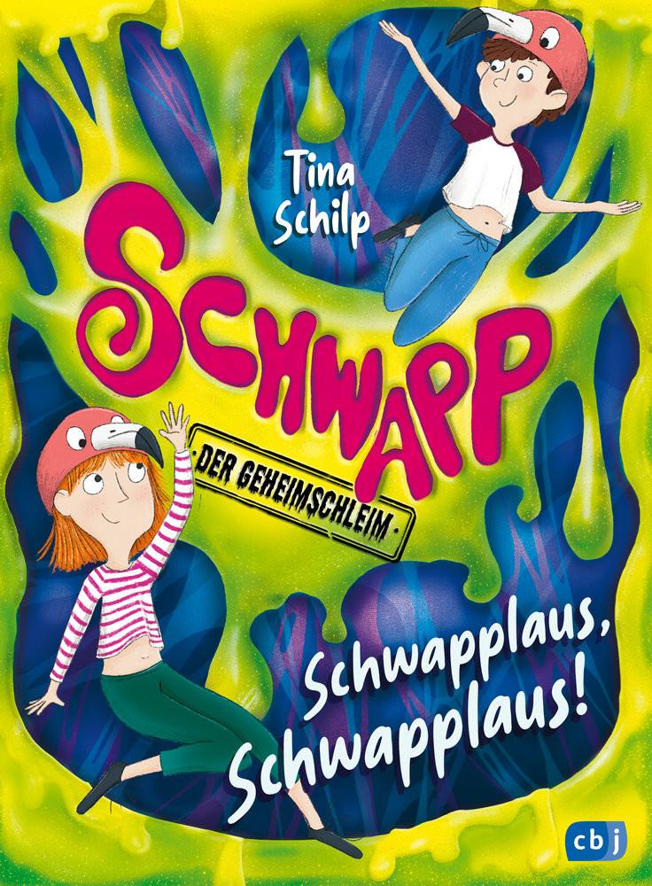 Schwapp, der Geheimschleim - Schwapplaus, Schwapplaus! Schilp, Tina; Schachenhuber, Martina (Illustrationen) Gebundene Ausgabe 