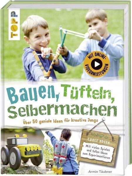 Gebundene Ausgabe Armin Täubner Bauen, tüfteln, selbermachen 