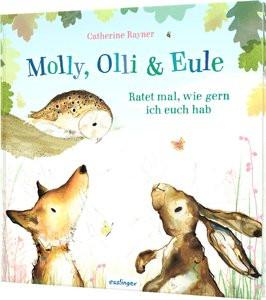 Molly, Olli & Eule 2: Ratet mal, wie gern ich euch hab Rayner, Catherine; Rayner, Catherine (Illustrationen); Tress, Sylvia (Übersetzung) Couverture rigide 