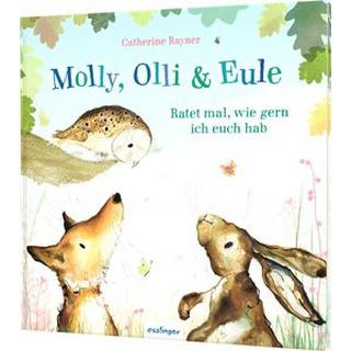 Molly, Olli & Eule 2: Ratet mal, wie gern ich euch hab Rayner, Catherine; Rayner, Catherine (Illustrationen); Tress, Sylvia (Übersetzung) Couverture rigide 