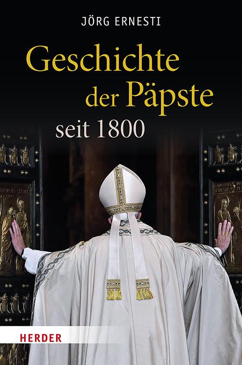 Geschichte der Päpste seit 1800 Ernesti, Jörg Gebundene Ausgabe 