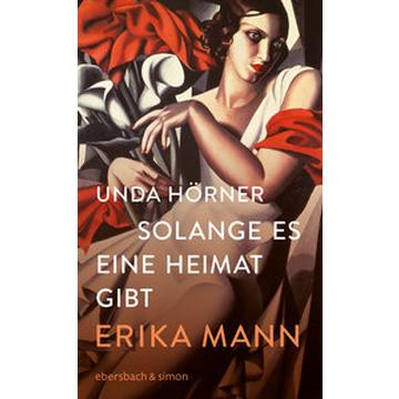 Solange es eine Heimat gibt. Erika Mann