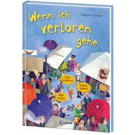 Wenn ich verloren gehe (Starke Kinder, glückliche Eltern) Geisler, Dagmar; Emotionale Entwicklung Für Kinder (Hrsg.); Geisler, Dagmar (Illustrationen) Gebundene Ausgabe 