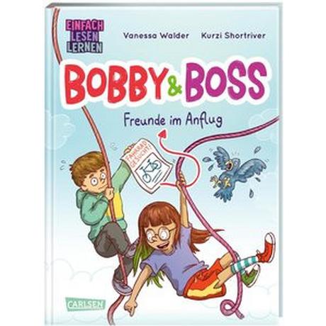 Bobby und Boss: Freunde im Anflug Walder, Vanessa; Shortriver, Kurzi (Illustrationen) Gebundene Ausgabe 