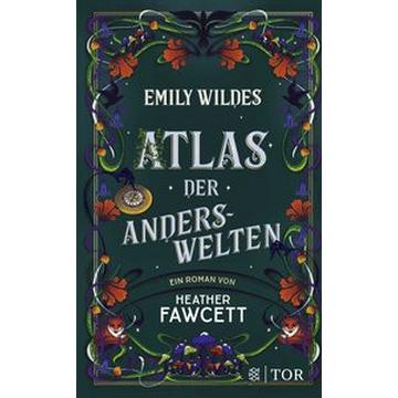 Emily Wildes Atlas der Anderswelten