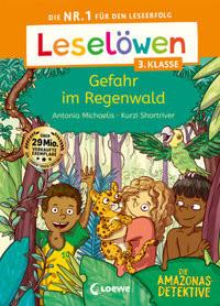 Leselöwen 3. Klasse - Amazonas-Detektive: Gefahr im Regenwald Michaelis, Antonia; Loewe Erstlesebücher (Hrsg.); Shortriver, Kurzi (Illustrationen) Gebundene Ausgabe 