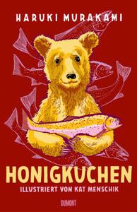 Honigkuchen Murakami, Haruki; Menschik, Kat (Zeichnungen); Gräfe, Ursula (Übersetzung) Copertina rigida 