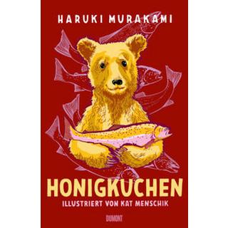 Honigkuchen Murakami, Haruki; Menschik, Kat (Zeichnungen); Gräfe, Ursula (Übersetzung) Copertina rigida 