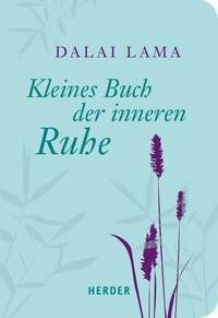 Kleines Buch der inneren Ruhe Dalai Lama, Dalai; Lichtenauer, Karin (Hrsg.); Lichtenauer, Karin (Geleitwort) Livre de poche 