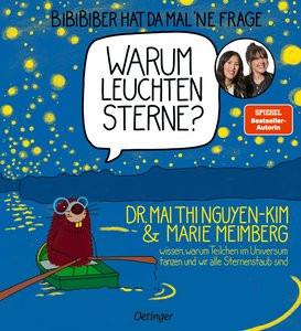 BiBiBiber hat da mal 'ne Frage. Warum leuchten Sterne? Nguyen-Kim, Mai Thi; Meimberg, Marie; Meimberg, Marie (Illustrationen) Gebundene Ausgabe 