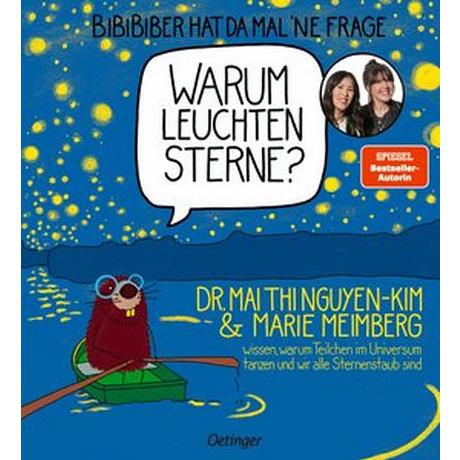 BiBiBiber hat da mal 'ne Frage. Warum leuchten Sterne? Nguyen-Kim, Mai Thi; Meimberg, Marie; Meimberg, Marie (Illustrationen) Gebundene Ausgabe 