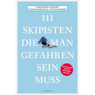 111 Skipisten, die man gefahren sein muss Schrahe, Christoph; Biersack, Thomas; Herbke, Stefan Libro in brossura 