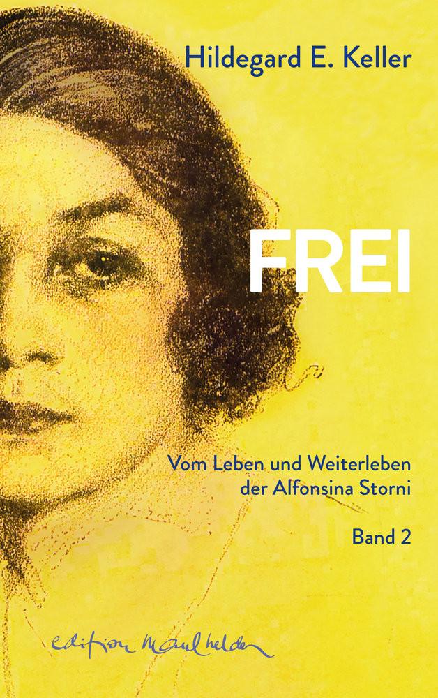 FREI. Vom Leben und Weiterleben der Alfonsina Storni Keller, Hildegard E. Couverture rigide 