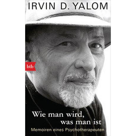 Wie man wird, was man ist Yalom, Irvin D.; v. Bechtolsheim, Barbara (Übersetzung) Livre de poche 