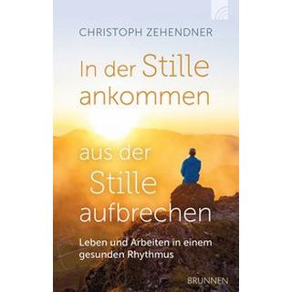 In der Stille ankommen - aus der Stille aufbrechen Zehendner, Christoph Copertina rigida 