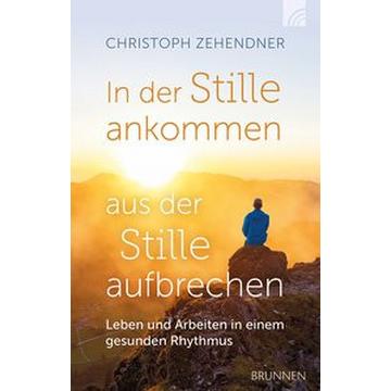 In der Stille ankommen - aus der Stille aufbrechen