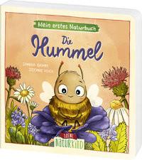 Mein erstes Naturbuch - Die Hummel Grimm, Sandra; Loewe Naturkind (Hrsg.); Reich, Stefanie (Illustrationen) Gebundene Ausgabe 