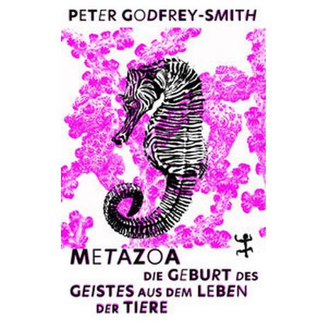 Metazoa Godfrey-Smith, Peter; Höfer, Dirk (Übersetzung) Gebundene Ausgabe 