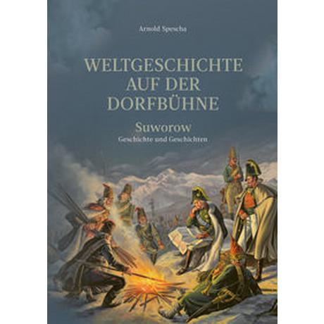 Weltgeschichte auf der Dorfbühne Spescha, Arnold Couverture rigide 