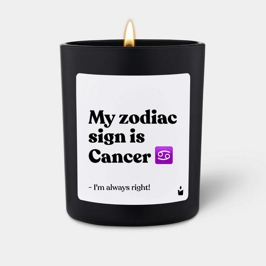 Duftkerze Woody My zodiac sign is Cancer - I'm always right!