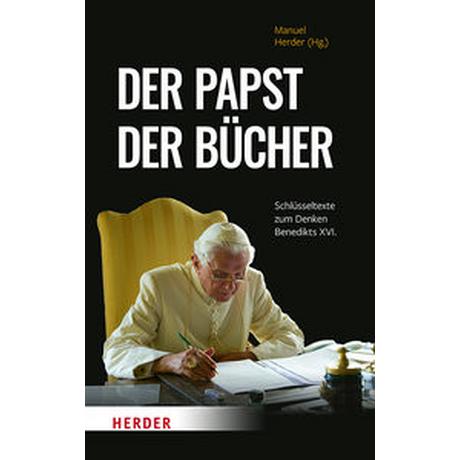 Der Papst der Bücher Benedikt XVI.; Herder, Manuel (Hrsg.); Kempis, Stefan von (Assistiert von) Couverture rigide 